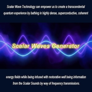 May include: A digital graphic with a dark background features neon blue and purple wave patterns. The text "Scalar Waves Generator" is in a glowing yellow font. Additional text describes the technology.