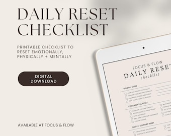 May include: A digital download of a daily reset checklist. The text on the image reads "Daily Reset Checklist" and "Printable checklist to reset emotionally, physically + mentally." The checklist is displayed on a tablet.