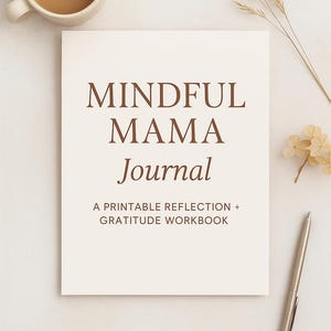 Mindful Mama-dagboek | Afdrukbaar zelfzorgwerkboek voor moeders | Dagboek voor dankbaarheid, reflectie en bevestiging (pdf)