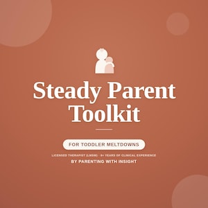 May include: A digital graphic on a terracotta background featuring a white icon of an adult and child. The text reads: Steady Parent Toolkit, FOR TODDLER MELTDOWNS, LICENSED THERAPIST (LMSW) - 8+ YEARS OF CLINICAL EXPERIENCE, BY PARENTING WITH INSIGHT.