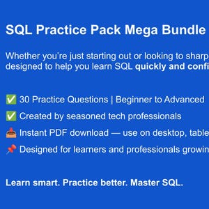 May include: A blue graphic promoting the "SQL Practice Pack Mega Bundle." Text includes "30 Practice Questions," "Instant PDF download," and "Designed for learners and professionals." The tagline reads, "Learn smart. Practice better. Master SQL."