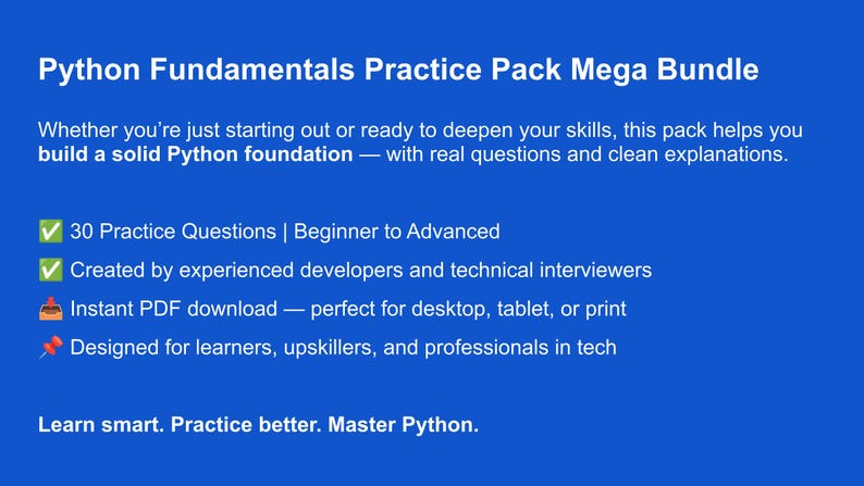 May include: Blue graphic with the text "Python Fundamentals Practice Pack Mega Bundle." Includes information about practice questions, PDF download, and target audience. The text "Learn smart. Practice better. Master Python." is also included.