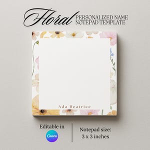 May include: Floral personalized name notepad template. The notepad features a floral border with yellow, pink, and white flowers. The notepad size is 3 x 3 inches. The name "Ada Beatrice" is printed on the notepad.
