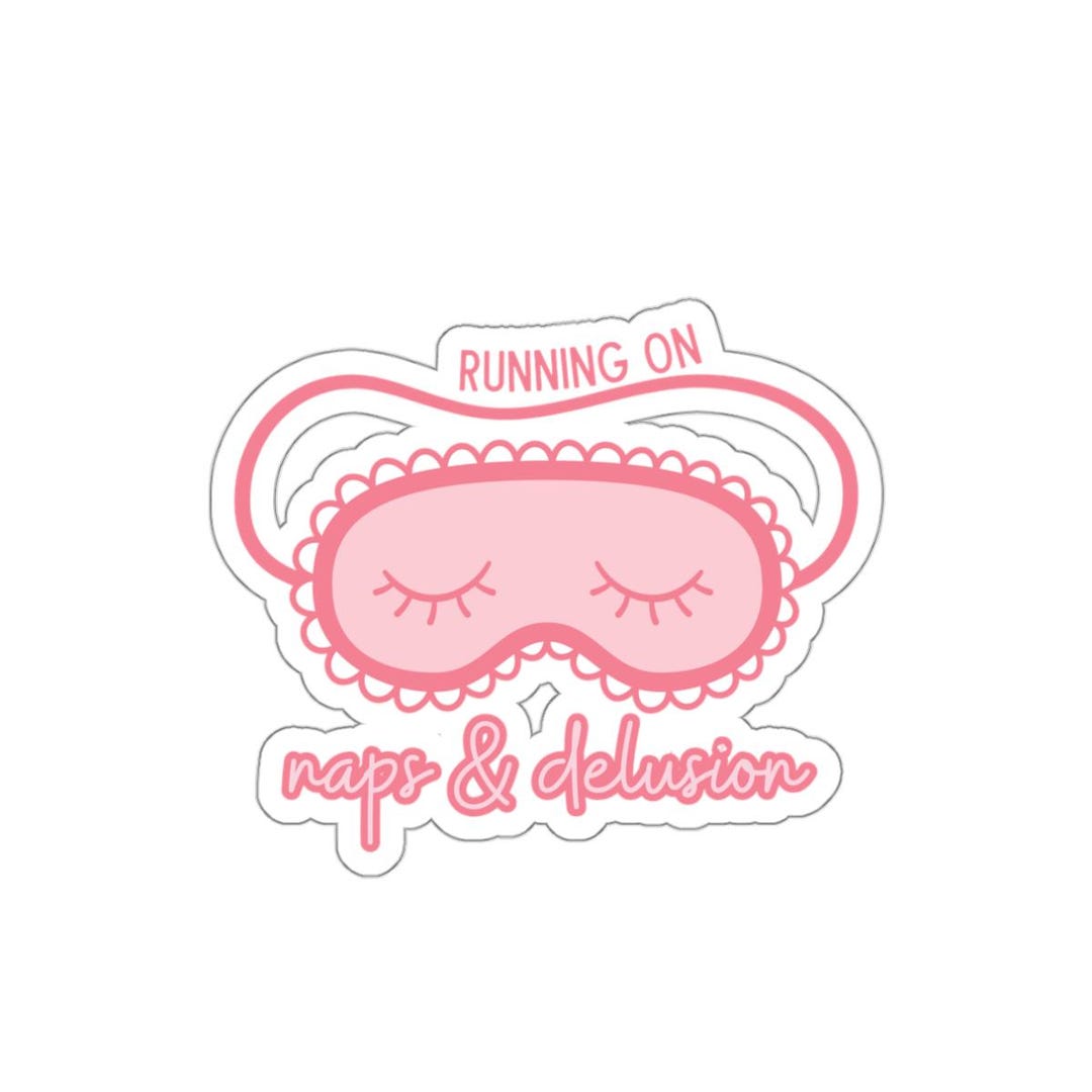 Delusion Graphics Sticker Running on Naps and Delusion Sticker, Funny Cute Pink Sleep Mask ...