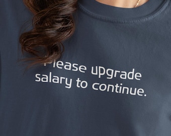 Camiseta engraçada de trabalho, Aumente seu salário para continuar, Cores confortáveis, Camiseta meme, Camiseta engraçada de humor, Camiseta sarcástica, Camiseta da moda, Presente de escritório