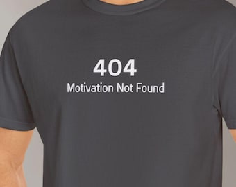 Camiseta engraçada de trabalho, 404: Motivação não encontrada, Cores confortáveis, camiseta meme, camiseta engraçada de humor, camiseta sarcástica, camiseta da moda, Ideia de presente para escritório