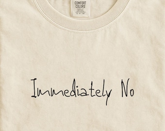 Camiseta engraçada de trabalho, Imediatamente Não, Cores confortáveis, camiseta meme, camiseta engraçada de humor, camiseta sarcástica, camiseta da moda, Ideia de presente para escritório