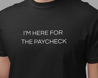 Estou aqui pelo salário, camiseta engraçada com humor sarcástico e piada sarcástica para homens e mulheres, cores confortáveis, camiseta meme, camiseta da moda