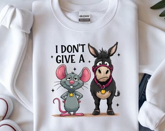 I Don't Give a Rats A | Funny Sweatshirt | Gag Gift
