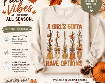 Funny Halloween Sweatshirt | A Girl's Gotta Have Options Crewneck | Witch Broom Sweatshirt | Fall Graphic Sweatshirt