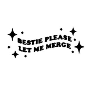 Bestie, Please Let me Merge | Car Decal