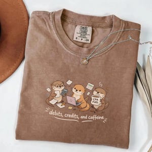 Funny Comfort Colors Accountant Shirt, Debits Credits Otter Accounting Gift, CPA Outfit, Finance Gift