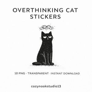 May include: A black and white illustration of a cat looking concerned, with a cloud of scribbles above its head. The text "OVERTHINKING CAT STICKERS" is at the top. Below the cat are the words "10 PNG TRANSPARENT INSTANT DOWNLOAD".