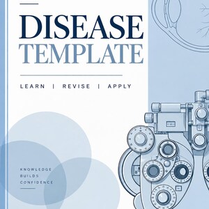 May include: A clinical optometry disease template document featuring a blue and white color scheme. The text reads Clinical Optometry Disease Template, Learn, Revise, Apply, Knowledge Builds Confidence, and Behind the Phoropter. Includes a phoropter illustration.