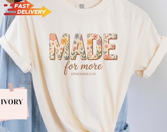 Made For More Floral Christian Shirt, Comfort Colors® Faith Tee, Ephesians 2:10 Bible Verse Shirt, Trendy Christian T-Shirt Gift