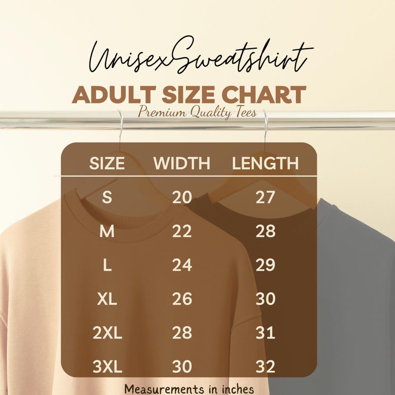 May include: A size chart for a unisex sweatshirt with the text Unisex Sweatshirt, Adult Size Chart, and Premium Quality Tees. The chart lists sizes S through 3XL with corresponding width and length measurements in inches, displayed on a brown background.
