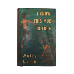 I Know This Much Is True by Wally Lamb - Leather Covered, Wood Hardback Book, Personalized Limited Edition Gift
