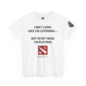 Gamer T-Shirt, Funny Dota Player Tee, Unisex Gaming Shirt, Video Game Lover Top, I'm Playing Dota Quote, Heavy Cotton Shirt