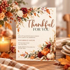 May include: A rectangular invitation card featuring the text Thankful FOR YOU, with autumn-themed floral illustrations of pumpkins, berries, and leaves in shades of orange, red, and cream, including event details for November 12 at 6:00 PM.