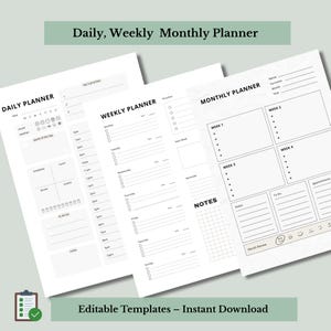 May include: A set of three white printable planner pages with the text "Daily, Weekly Monthly Planner". The pages include sections for daily, weekly, and monthly planning, with space for notes and to-do lists. The text "Editable Templates - Instant Download" is also visible.