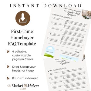 May include: A downloadable First-Time Homebuyer FAQ Template. The template includes 4 editable pages in Canva, allowing users to drag and drop their headshot or logo. The document is formatted at 8.5 x 11 inches.