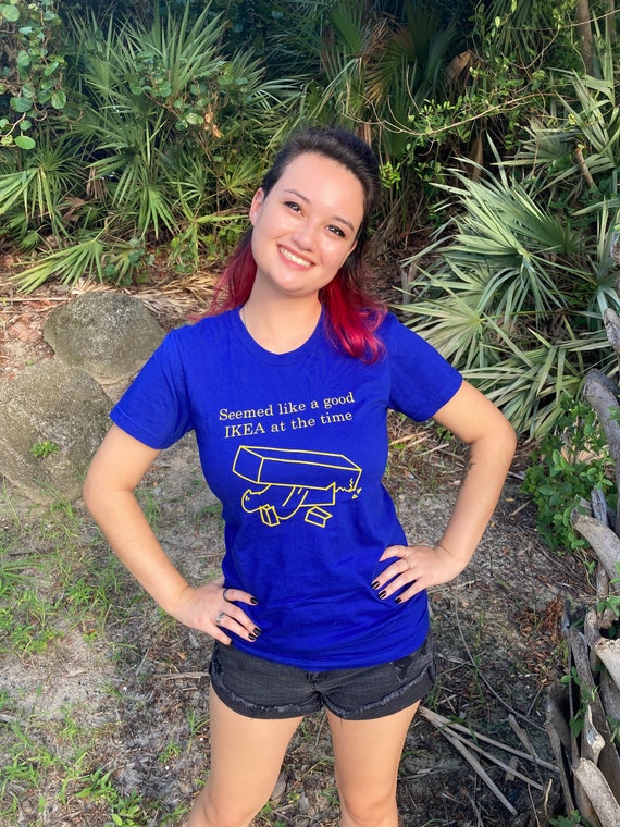 EXCLUSIVO DE ETSY Parecia un buen Ikea en ese momento unisex Camiseta IKEA