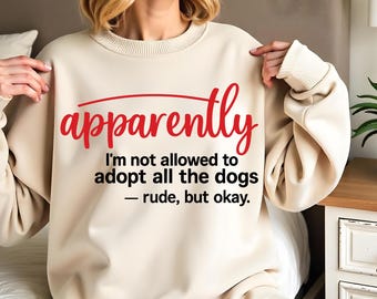 Apparently I’m Not Allowed To Adopt All The Dogs SVG: Funny Dog Lover T-Shirt Design (Digital Download)