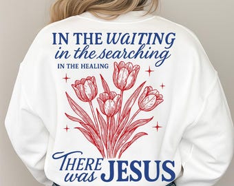 There Was Jesus SVG: Christian Floral T-Shirt & Sweatshirt Design (Digital Download)