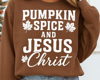 Pumpkin Spice and Jesus Christ SVG: Fall Christian Shirt Design (Digital Download)