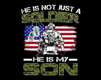 He is not just a soldier he is my son vector PNG SVG PDF file