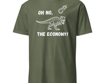 Funny Dinosaur T-Shirt, Oh No The Economy, Political Satire Tee