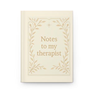 Therapist Journal - Notes to My Therapist, Self-Care Notebook, Mental Health Journal, Gift for Therapy Clients, Motivational Writing Book