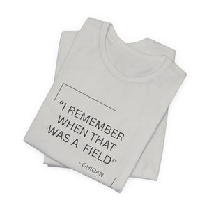 I Remember When That Was a Field Unisex Tee, Nostalgic Shirt, Gift for Nature Lovers, Casual Outfit, Summer Essential afbeelding 3