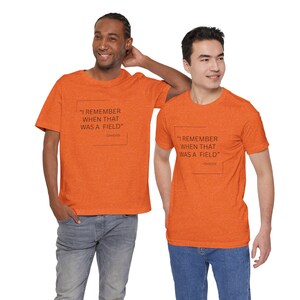 I Remember When That Was a Field Unisex Tee, Nostalgic Shirt, Gift for Nature Lovers, Casual Outfit, Summer Essential afbeelding 2