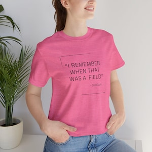 I Remember When That Was a Field Unisex Tee, Nostalgic Shirt, Gift for Nature Lovers, Casual Outfit, Summer Essential afbeelding 8