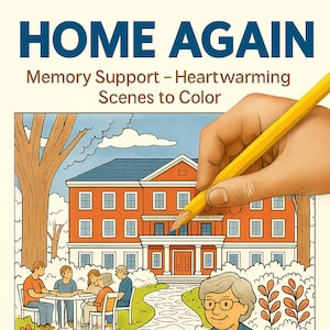 May include: Illustration of a coloring book cover titled "HOME AGAIN." The image depicts a senior woman sitting on a bench, holding a mug, with a building in the background. The text "Memory Support - Heartwarming Scenes to Color" is also visible.