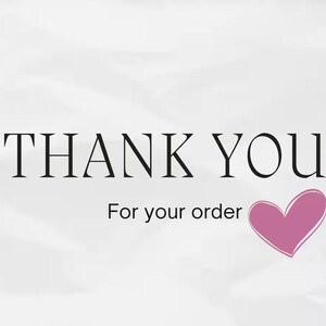 May include: A white background with the words "THANK YOU" in a black serif font, followed by "For your order" in a smaller font. A pink heart graphic is on the right.