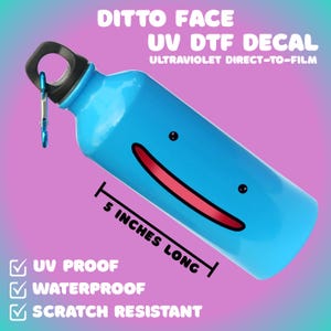 May include: A bright blue water bottle featuring a Ditto face UV DTF decal with a pink mouth and black eyes. The decal measures 5 inches long. The bottle has a black cap with a blue carabiner clip. Text includes DITTO FACE UV DTF DECAL.