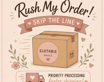 Rush My Order Add On | Skip the Line | Priority Processing for Press On Nails