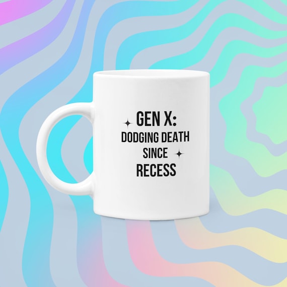 Gen X Funny Coffee Mug Dodging Death Since Recess Retro Nostalgia Gift for Friends, Coworkers 70s 80s Kids