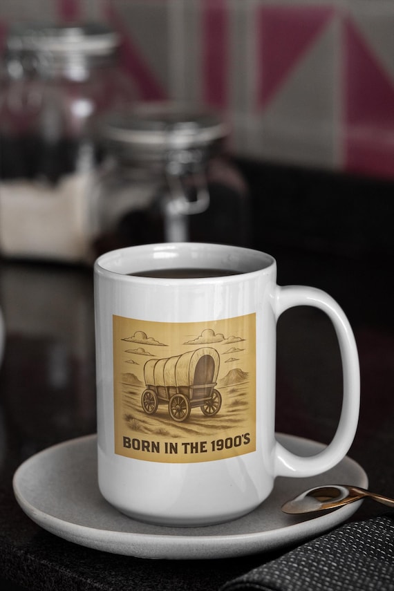 Old Timey Sarcastic Mug Born in the 1900s with Wagon Graphic Hilarious Gift for Gen X Babies