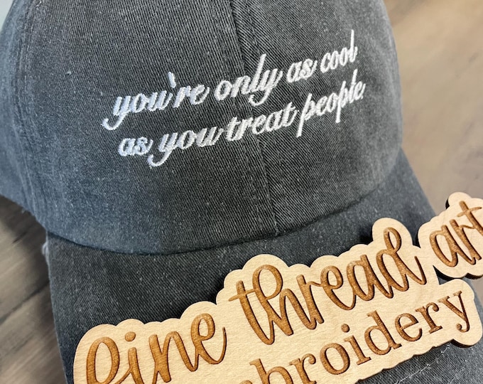 Custom Hat Baseball Cap Leather strap Pigment Dyed Adult Unisex You're Only As Cool As You Treat People Kind