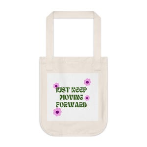 Inspirational Organic Canvas Tote Bag - Just Keep Moving Forward, Eco-Friendly Shopping Bag, Reusable Tote, Gift for Her, Floral Design