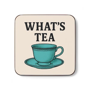 Coaster Set: What&#39;s Tea? Rustic Drink Coasters for Tea Lovers, Kitchen Decor, Gift for Tea Enthusiasts, Housewarming Gift, Fun Barware
