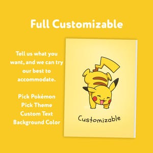 May include: A yellow background with the text "Full Customizable." A yellow Pikachu illustration is on a yellow background with the word "Customizable." Text on the left says, "Tell us what you want, and we can try our best to accommodate. Pick Pok&eacute;mon, Pick Theme, Custom Text, Background Color."