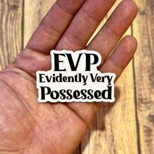Evidently Very Possessed Aufkleber, EVP Aufkleber, Geisterjäger Aufkleber, Paranormal Aufkleber, Kindle Aufkleber, gruselig und süß, schwarzer Humor Aufkleber