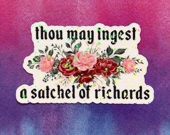Thou May Ingest a Satchel of Richards sticker, laptop sticker, funny mental health sticker, kindle sticker, floral sticker, Vintage Floral