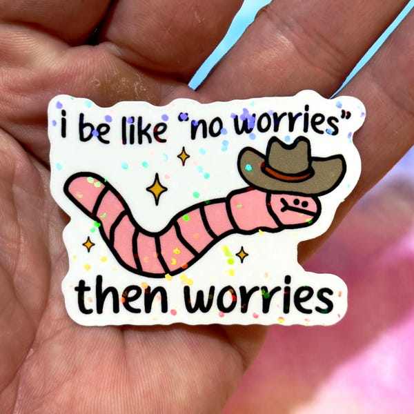 Ich bin wie keine Sorgen, dann Sorgen, niedlicher Cowboy Wurm Aufkleber, lustig und trendiges Meme, sarkastischer Mentaler Gesundheit Humor, Planer