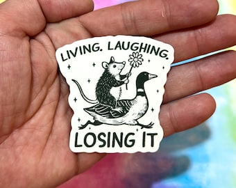 Funny Opossum Sticker – Sarcastic Mental Health Humor, Silly goose, Living Laughing Losing it, Snarky, Planner, Notebook