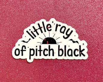 Little Ray of Pitch Black sticker, sarcastic mental health, self care gift, snarky self confidence, dark gothic, Funny and Trendy Meme